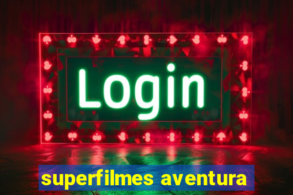 superfilmes aventura